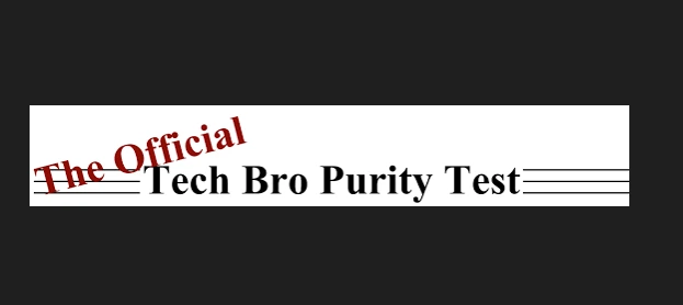 tech bro purity test